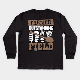 Farmer Outstanding In My Field Farm Owner Gift Kids Long Sleeve T-Shirt